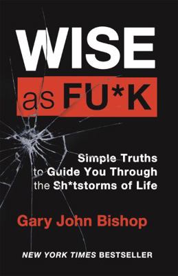 Wise as F*ck: Simple Truths to Guide You Throug... 1529348056 Book Cover