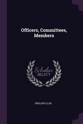 Officers, Committees, Members 1378294475 Book Cover