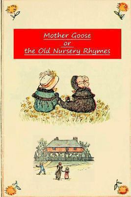 Mother Goose Or The Old Nursery Rhymes 1478109602 Book Cover