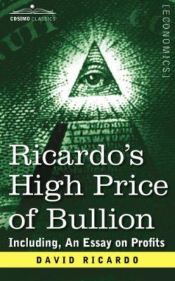 Ricardo's High Price of Bullion Including, an E... 1596059281 Book Cover