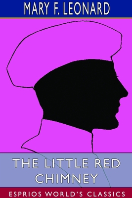 The Little Red Chimney (Esprios Classics): Bein... 1714543676 Book Cover