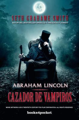 Abraham Lincoln, Cazador de Vampiros [Spanish] 8415870477 Book Cover