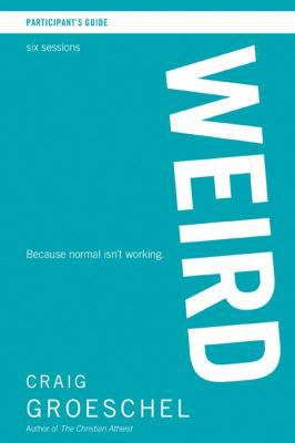 Weird Bible Study Participant's Guide: Because ... 0310894980 Book Cover