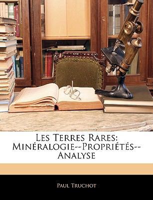 Les Terres Rares: Minéralogie--Propriétés--Analyse [French] 1146084773 Book Cover