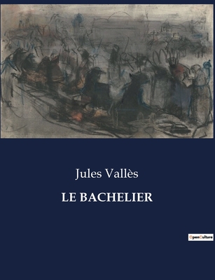 Le Bachelier [French] B0CK14ZQ8P Book Cover