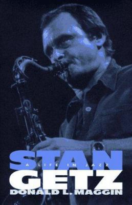 Stan Getz: A Life in Jazz 0688123155 Book Cover