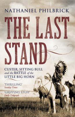 Last Stand: Custer, Sitting Bull and the Battle... 0099521245 Book Cover