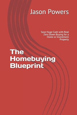 The Homebuying Blueprint: Save Huge Cash with R... 1701727420 Book Cover