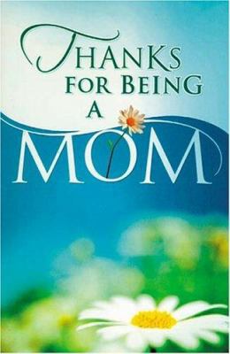 Thanks For Being A Mom 140418502X Book Cover