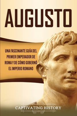 Augusto: Una Fascinante Guía del Primer Emperad... [Spanish] 164748801X Book Cover