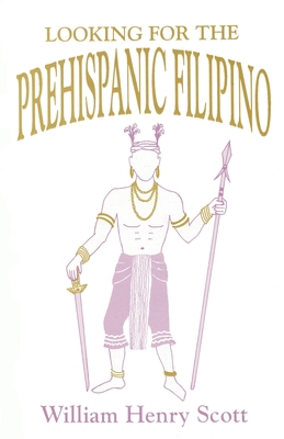 Looking for the Prehispanic Filipino 1694539342 Book Cover