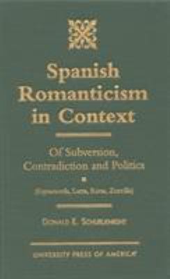 Spanish Romanticism in Context: Of Subversion, ... 0761809740 Book Cover
