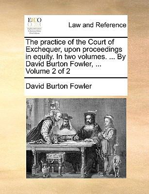 The practice of the Court of Exchequer, upon pr... 1140897136 Book Cover