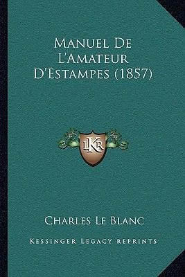 Manuel De L'Amateur D'Estampes (1857) [French] 1167517296 Book Cover