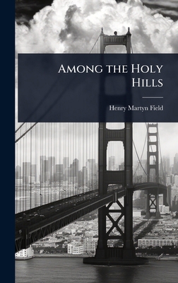 Among the Holy Hills 1023612593 Book Cover