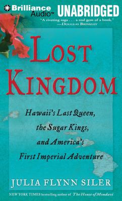 Lost Kingdom: Hawaii's Last Queen, the Sugar Ki... 1455849553 Book Cover