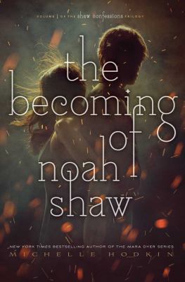 The Becoming of Noah Shaw: Volume 1 1481456431 Book Cover