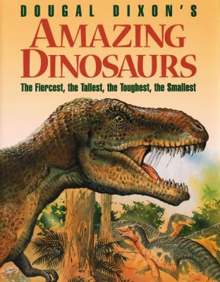 Dougal Dixon's Amazing Dinosaurs 1563977737 Book Cover