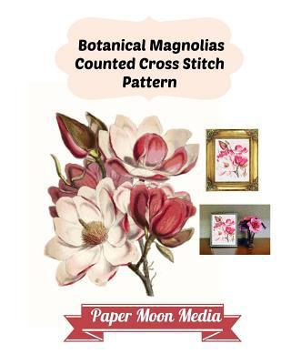 Botanical Magnolias Counted Cross Stitch Pattern [Large Print] 1793108013 Book Cover