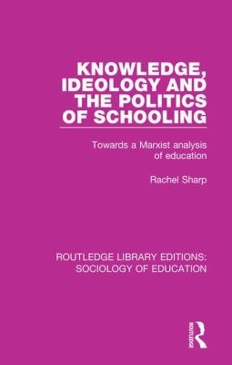 Knowledge, Ideology and the Politics of Schooli... 1138629502 Book Cover