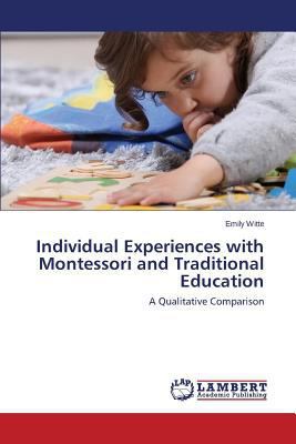 Individual Experiences with Montessori and Trad... 3659581488 Book Cover
