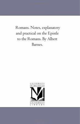 Romans. Notes, Explanatory and Practical On the... 1425533043 Book Cover