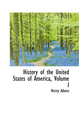 History of the United States of America, Volume I 0559046634 Book Cover