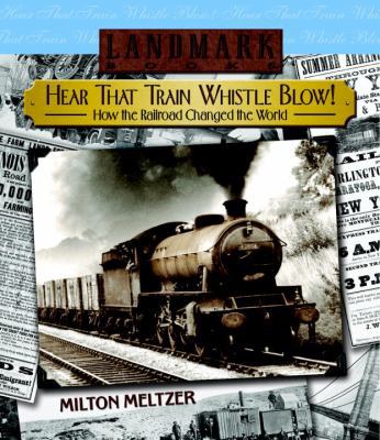 Hear That Train Whistle Blow!: How the Railroad... 0375829229 Book Cover