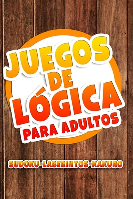 Juegos de Lógica para Adultos: Libro con Juegos... [Spanish] B088N978SN Book Cover