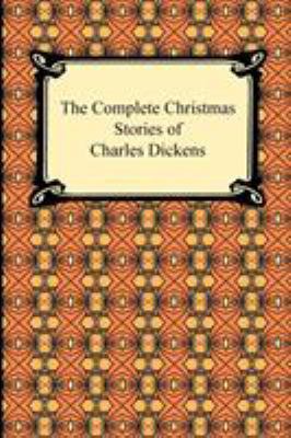 The Complete Christmas Stories of Charles Dickens 1420932748 Book Cover