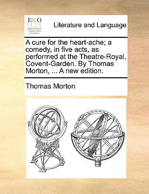 A cure for the heart-ache; a comedy, in five ac... 1170472303 Book Cover