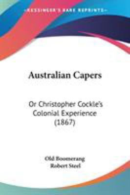 Australian Capers: Or Christopher Cockle's Colo... 1104037610 Book Cover