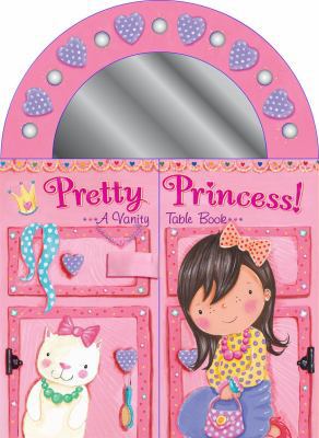 Pretty Princess!: A Vanity Table Book 0545346517 Book Cover