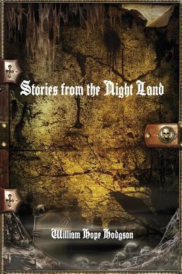 Stories from the Night Land 1520495439 Book Cover
