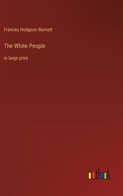 The White People: in large print 3368252259 Book Cover