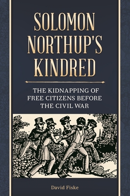 Solomon Northup's Kindred: The Kidnapping of Fr... 1440836647 Book Cover