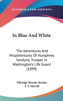 In Blue And White: The Adventures And Misadvent... 1104213869 Book Cover