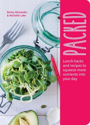 Packed: Lunch Hacks to Squeeze More Nutrients I... 1848993153 Book Cover