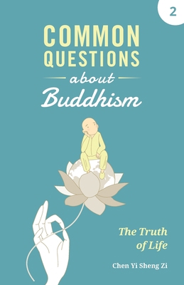 Common Questions about Buddhism: The Truth of Life 1945892382 Book Cover