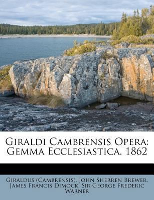 Giraldi Cambrensis Opera: Gemma Ecclesiastica. ... 117928254X Book Cover