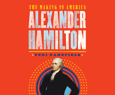 Alexander Hamilton: The Making of America 1520096933 Book Cover