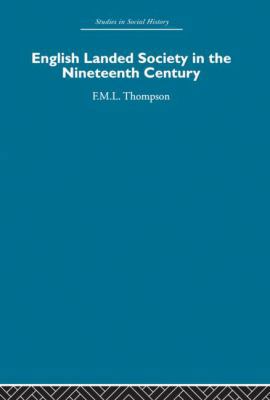 English Landed Society in the Nineteenth Century 0415412854 Book Cover