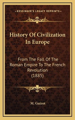 History Of Civilization In Europe: From The Fal... 1165507951 Book Cover