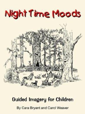 Night Time Moods: Guided Imagery for Children 1410734625 Book Cover