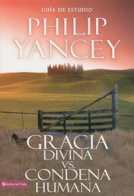 Gracia Divina Vs. Condena Humana: Guia de Esstudio [Spanish] 0829746986 Book Cover