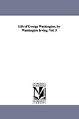 Life of George Washington. by Washington Irving... 1425561179 Book Cover