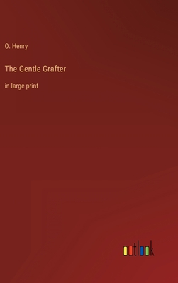 The Gentle Grafter: in large print 3368313118 Book Cover