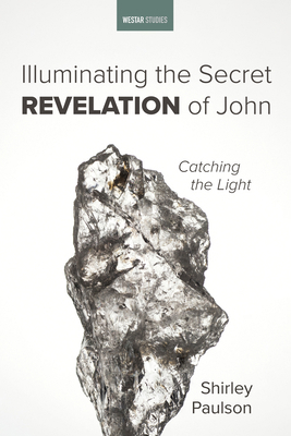 Illuminating the Secret Revelation of John 1666730122 Book Cover