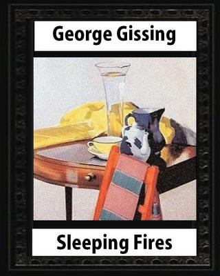 Sleeping Fires (1895). by George Gissing (novel) 153323695X Book Cover