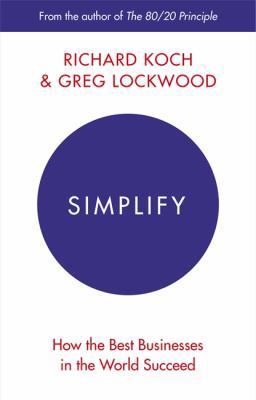 Simplify: How the Best Businesses in the World ... 0349411840 Book Cover